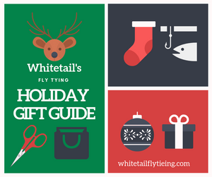 Shop with us! 2018 Whitetail Fly Tieing Holiday Gift Guide is HERE!
