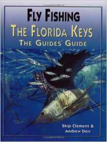 Fly Fishing the Florida Keys The Guide' Guide