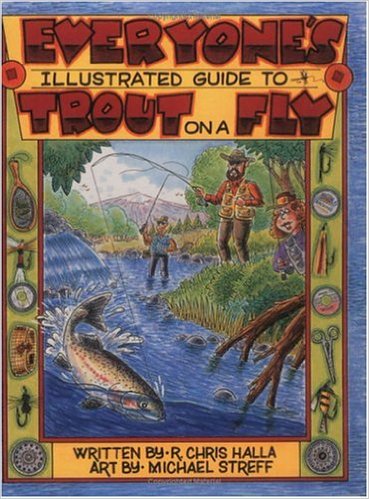 Everyone's Illistrated Guide to Trout on a Fly